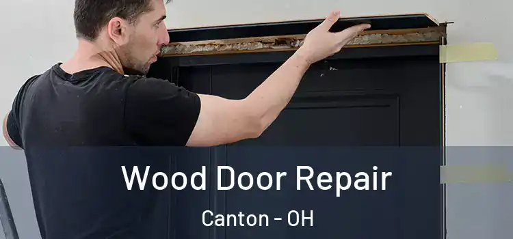 Wood Door Repair Canton - OH
